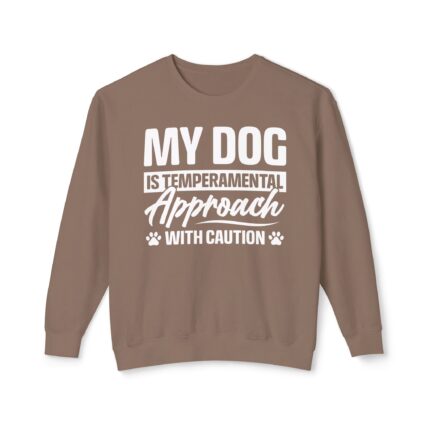 My Dog is Temperamental Sweatshirt, Unisex Crewneck